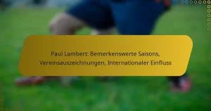 Paul Lambert: Bemerkenswerte Saisons, Vereinsauszeichnungen, Internationaler Einfluss