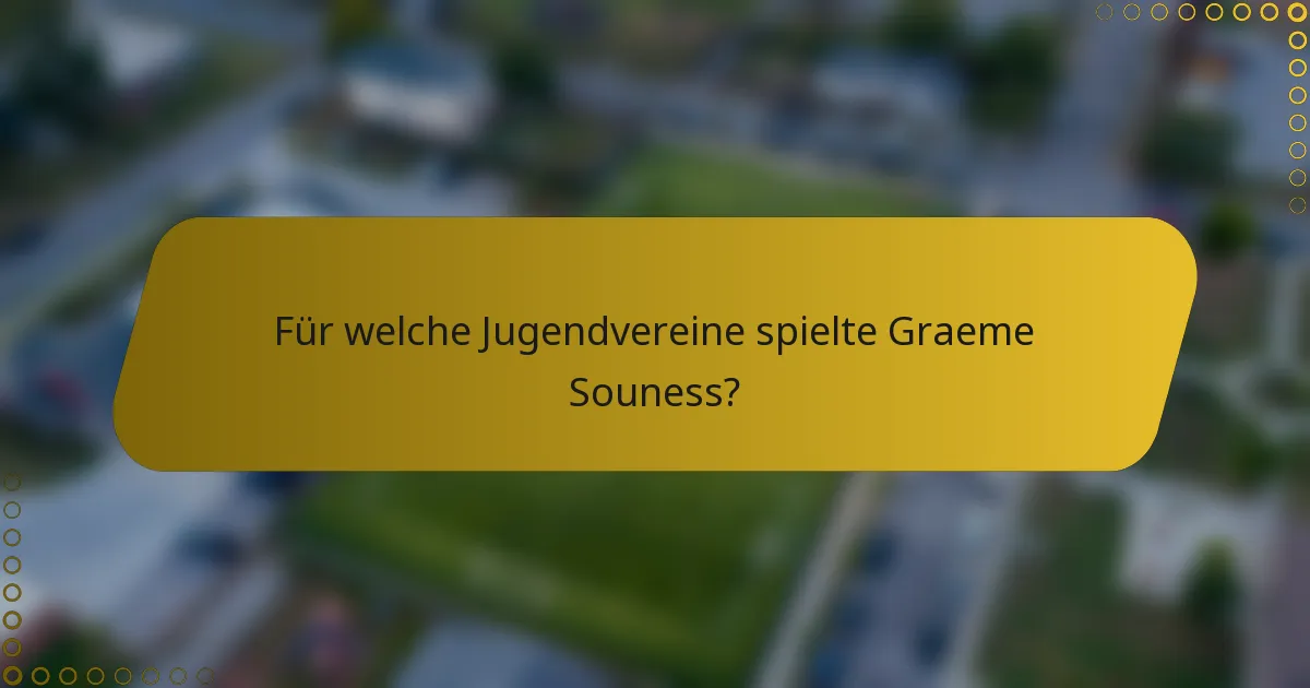 Für welche Jugendvereine spielte Graeme Souness?