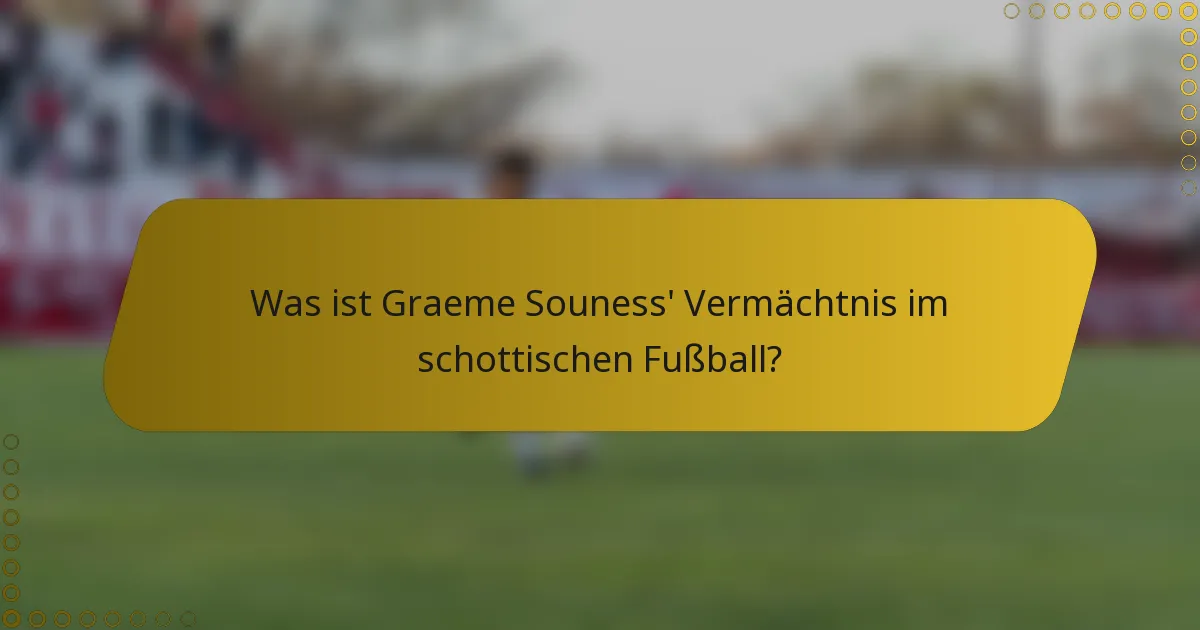 Was ist Graeme Souness' Vermächtnis im schottischen Fußball?