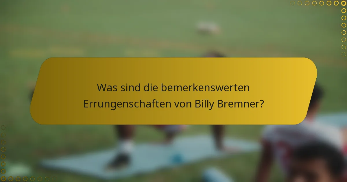 Was sind die bemerkenswerten Errungenschaften von Billy Bremner?