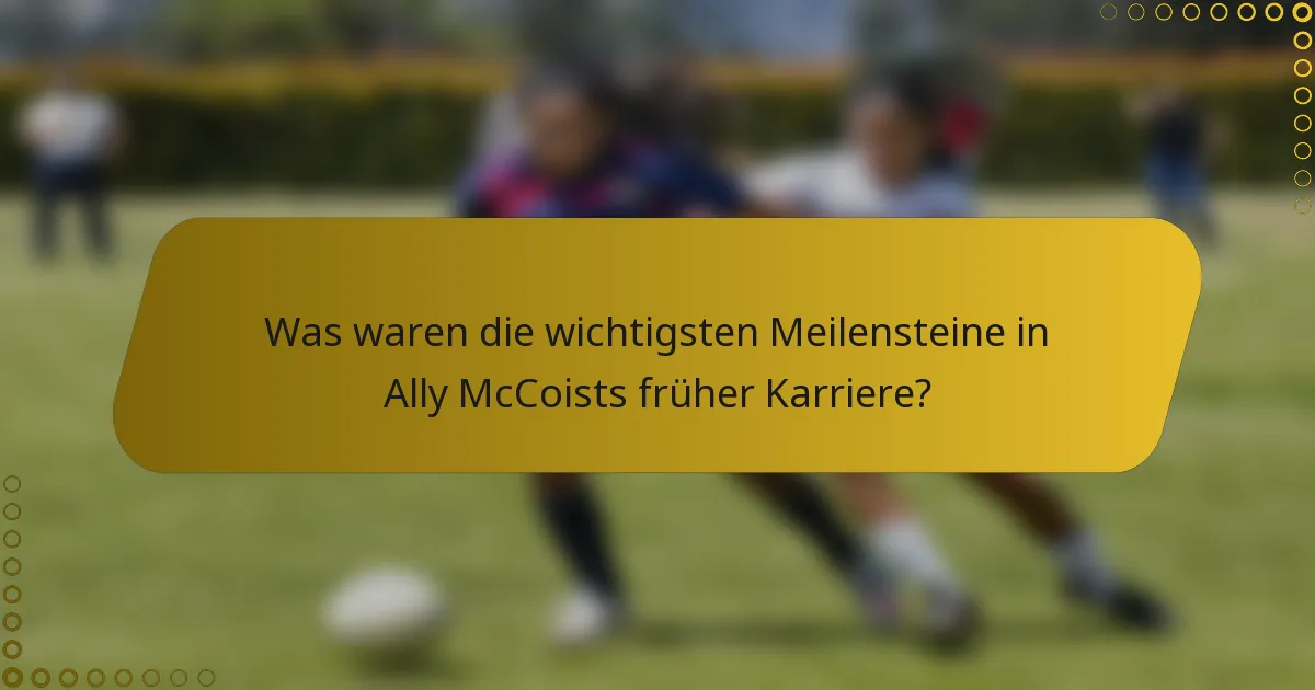 Was waren die wichtigsten Meilensteine in Ally McCoists früher Karriere?