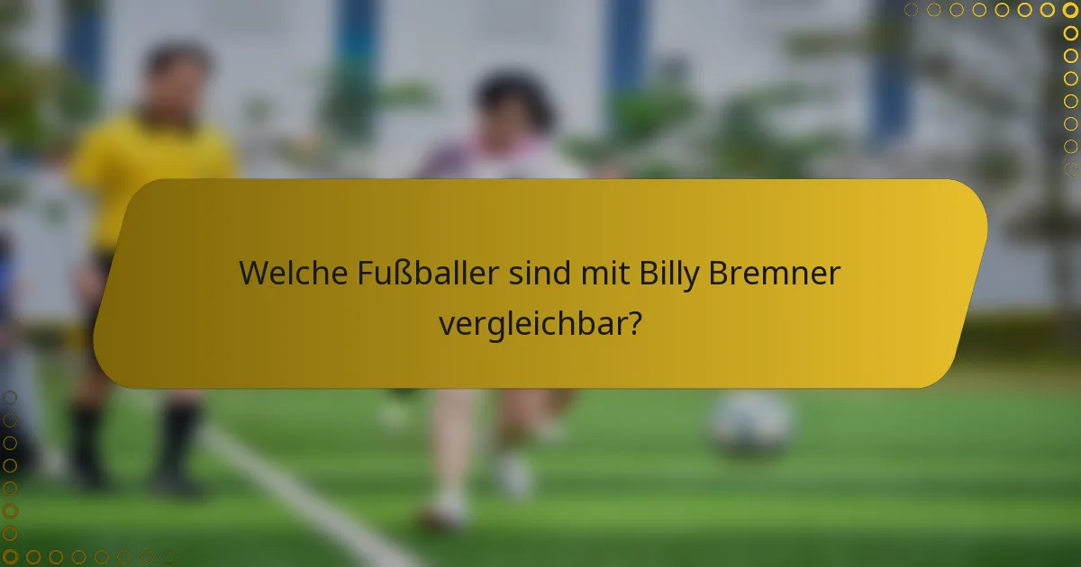 Welche Fußballer sind mit Billy Bremner vergleichbar?