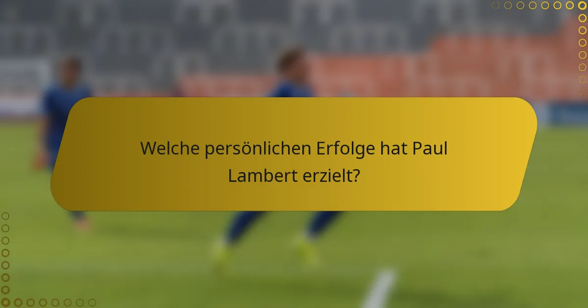 Welche persönlichen Erfolge hat Paul Lambert erzielt?