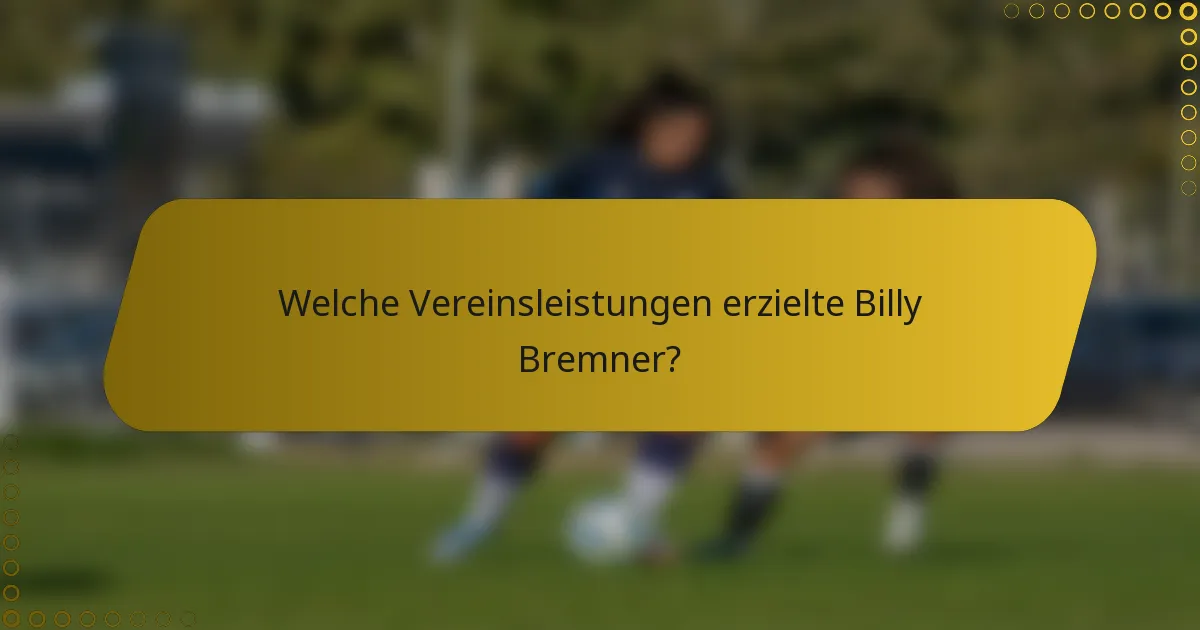 Welche Vereinsleistungen erzielte Billy Bremner?