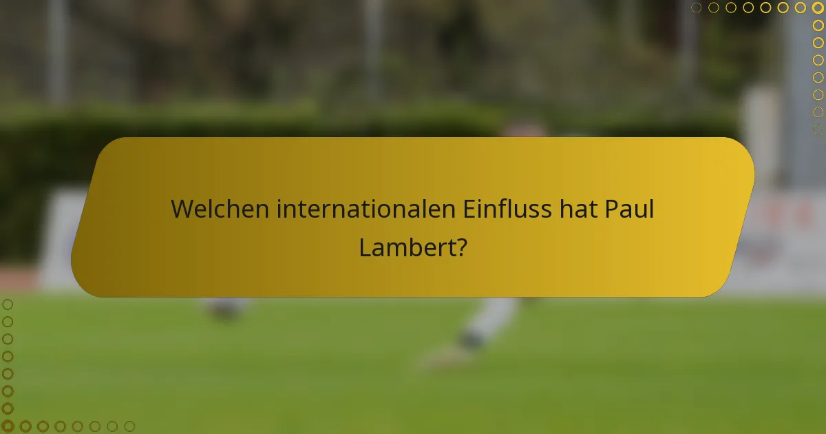 Welchen internationalen Einfluss hat Paul Lambert?