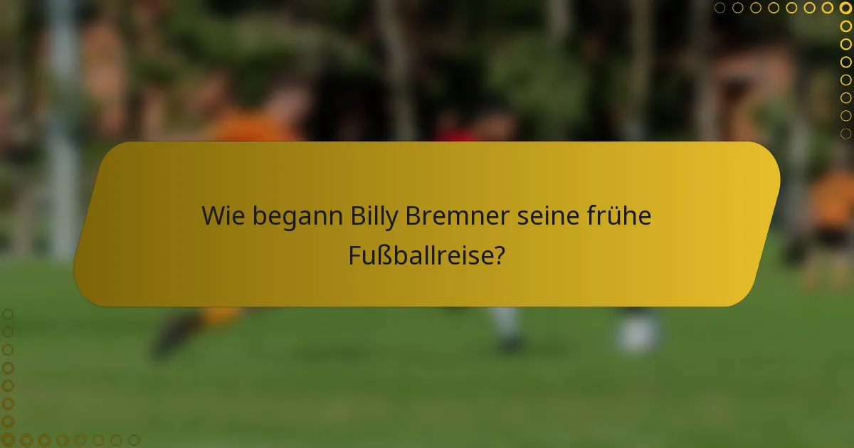 Wie begann Billy Bremner seine frühe Fußballreise?