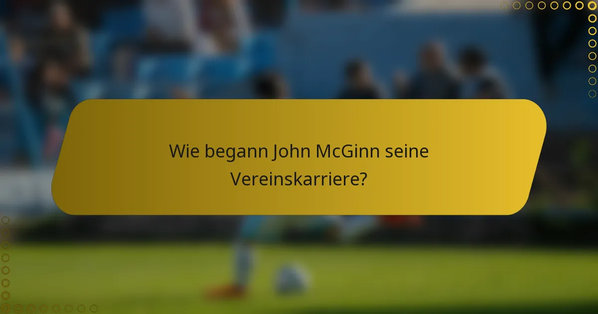Wie begann John McGinn seine Vereinskarriere?